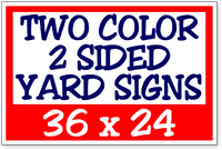 Two Color / Two Sided Corrugated Plastic Yard Signs 36 x 24 Two Color / Two Sided Corrugated Plastic Yard Signs 36 x 24