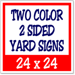Two Color / Two Sided Corrugated Plastic Yard Signs 24 x 24